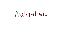 Aufgaben